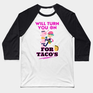 Funny Lineman Will Turn you on for Taco's Baseball T-Shirt